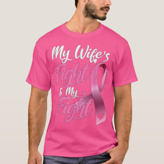 My Wife's Fight Is My Fight Breast Cancer Awarenes T-Shirt