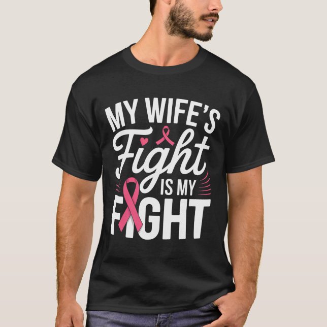 My Wife's Fight Is My Fight Breast Cancer Awarenes T-Shirt (Front)