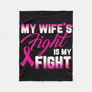 My Wife's Fight Is My Fight Breast Cancer  Fleece Blanket