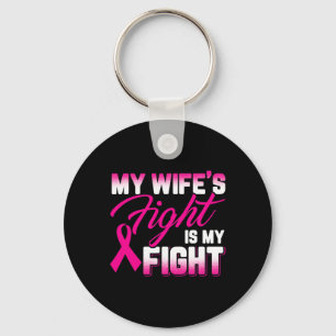 My Wife's Fight Is My Fight Breast Cancer Key Ring