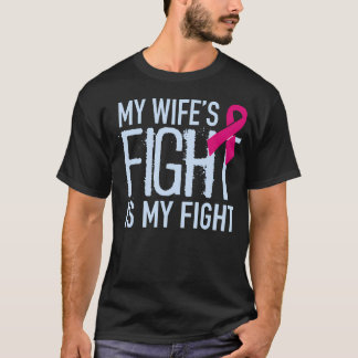 My WifeS Fight Is My Fight Breast Cancer Support T-Shirt