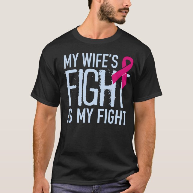 My WifeS Fight Is My Fight Breast Cancer Support T-Shirt (Front)