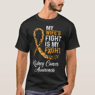 My Wifes Fight Is My Fight Kidney Cancer Awareness T-Shirt
