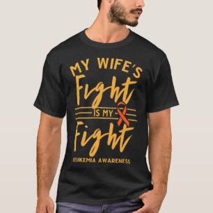My Wife's Fight is My Fight Leukaemia Awareness 1 T-Shirt