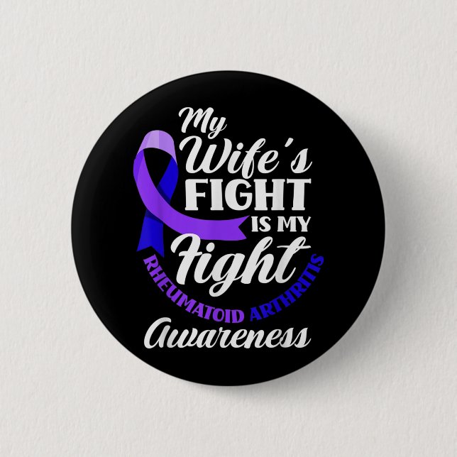 My Wifes Fight Is My Fight Rheumatoid Arthritis 6 Cm Round Badge (Front)