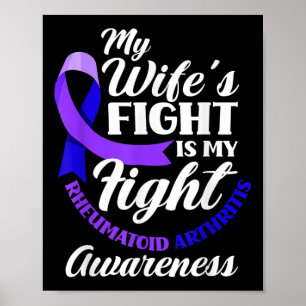 My Wifes Fight Is My Fight Rheumatoid Arthritis Poster