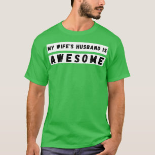 My Wifes Hus is Awesome Funny Hus Wife Dad Design T-Shirt