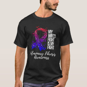 My Wifeu2019s Fight Is My Fight Pulmonary Fibrosis T-Shirt