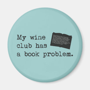 My Wine Club Has a Book Problem Magnet