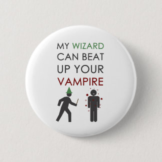 My Wizard Could Beat Up Your Vampire 6 Cm Round Badge