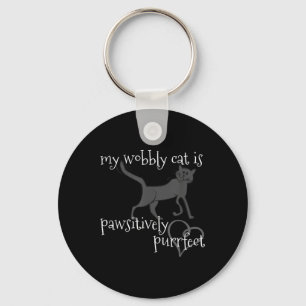 My Wobbly Cat Is Pawsitively Purrfect Ch Lover Key Ring
