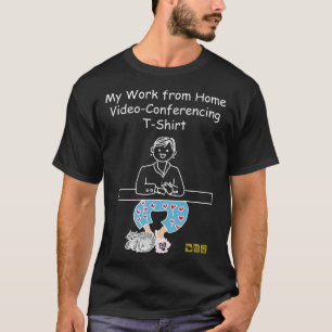 My Work from Home Video Conferencing w Cat Trendy T-Shirt