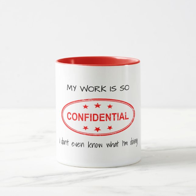 My work is so confidential funny humour mug (Center)