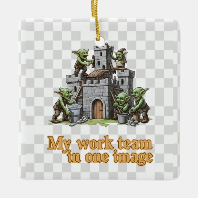 My Work Team Funny Goblin Humor ceramic Ornament (Front)