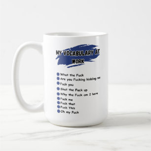 My Work Vocabulary Funny Sarcastic Coworker Gift Coffee Mug