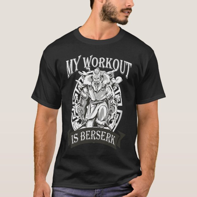 My Workout Is Berserk Valhalla Norse Fan Viking Fi T-Shirt (Front)