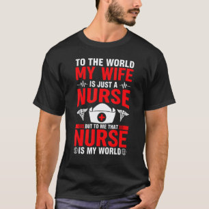 My World Nurse Wife Husband Nursing Cna Rn Lpn Me T-Shirt