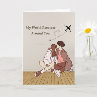 My World Revolves Around You - Romantic Love Card