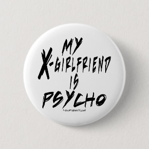 My xgirlfriend is a psycho 6 cm round badge