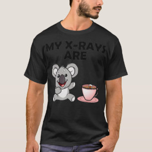 My XRays Are Koala Tea RadTechnician Radiology Rad T-Shirt