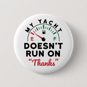 My Yacht Doesn't Run on Thanks Boat Captain 6 Cm Round Badge