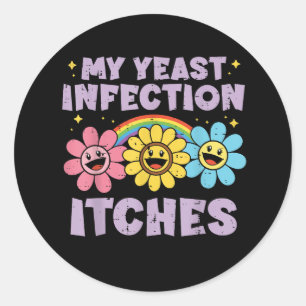 My Yeast Infection Itches Classic Round Sticker
