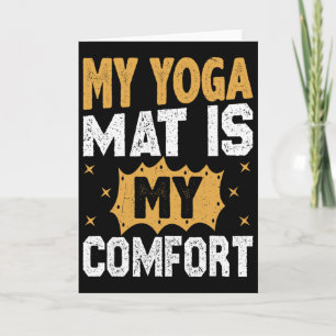 My Yoga Mat Is My Comfort Yoga Meditation Yogi Card