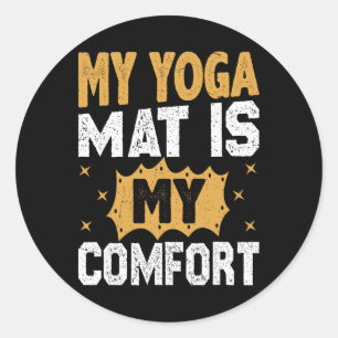 My Yoga Mat Is My Comfort Yoga Meditation Yogi Classic Round Sticker