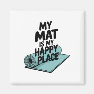 My Yoga Mat Is My Happy Yoga Place Magnet