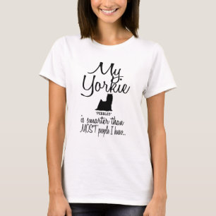 My Yorkie Dog is Smarter Funny Dog Quote T-Shirt