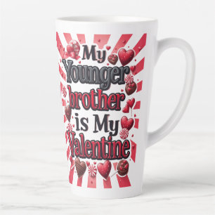 My Younger Brother is My Valentine Latte Mug