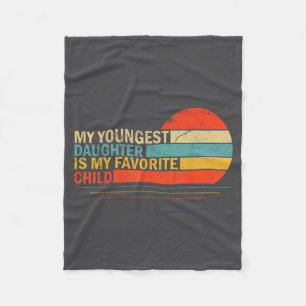 My Youngest Daughter Is My Favorite Child Funny Pa Fleece Blanket
