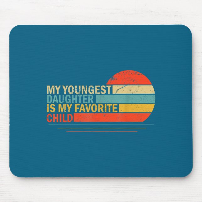 My Youngest Daughter Is My Favorite Child Funny Pa Mouse Mat (Front)