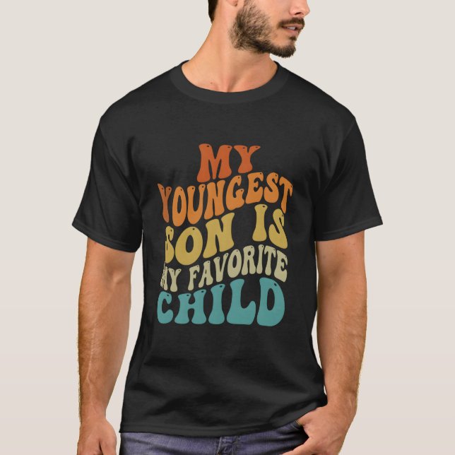 My Youngest Son Is My Favorite Child Parent Saying T-Shirt (Front)