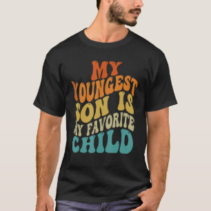 My Youngest Son Is My Favourite Child Parent Sayi T-Shirt