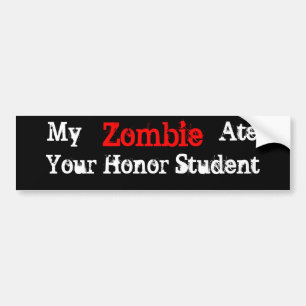 My Zombie Ate Your Honour Student Bumper Sticker