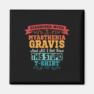 Myasthenia Gravis T Shirt Funny Awareness Gift  Magnet
