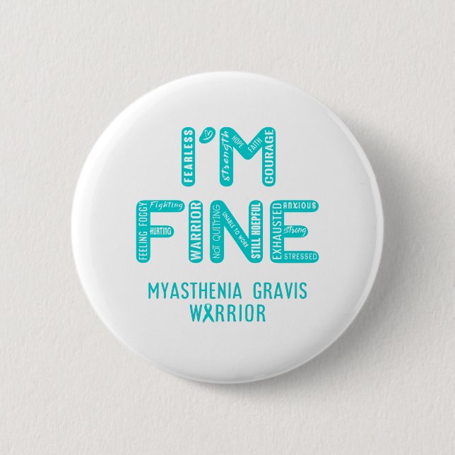 Myasthenia Gravis Warrior - I AM FINE 6 Cm Round Badge (Front)