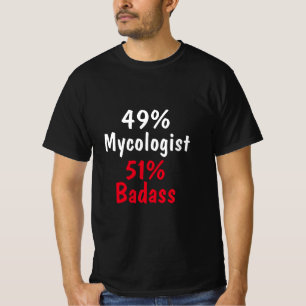 Mycologist Badass T-Shirt