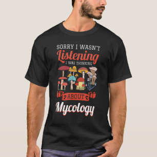Mycologist Fungi Mushroom Thinking About Mycology T-Shirt