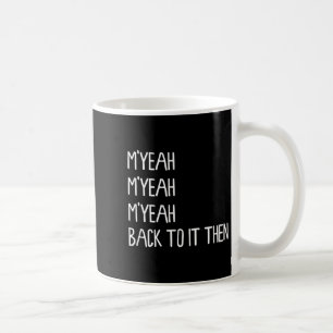 Myeah Back To It Then Funny Meme Trend Present Chi Coffee Mug