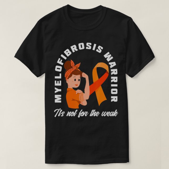 Myelofibrosis Warrior It's Not For The Weak Myelof T-Shirt (Design Front)