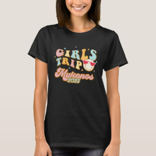 Mykonos Girls Trip 2023 Women Greek Island Greece  T-Shirt