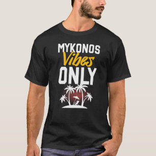 Mykonos Vibes Party Vacation Quote T-Shirt