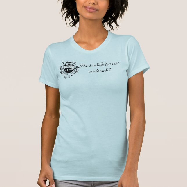 mypants, Want to help decrease world suck? T-Shirt (Front)