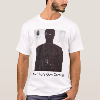 Mypics 001 (2), Now That's Gun Control! T-Shirt