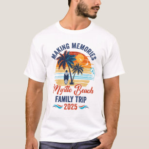 Myrtle Beach Family Vacation 2025 Making Memories  T-Shirt