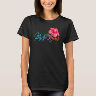 Myrtle Beach Hibiscus Flowers Carolina Beach Luau T-Shirt
