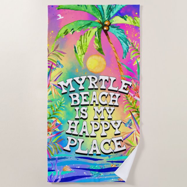 Myrtle Beach  is my Happy Place Beach Towel (Front)
