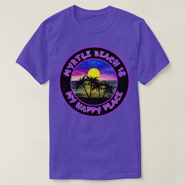 MYRTLE BEACH IS MY HAPPY PLACE Sunset Scene T-Shirt (Design Front)